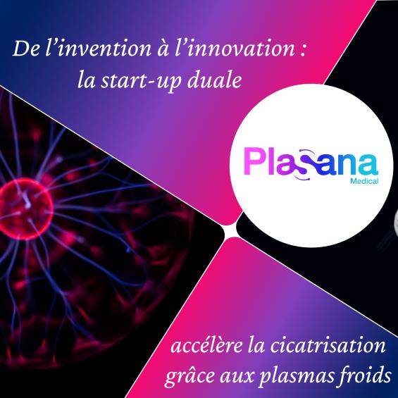 De l’invention à l’innovation : la start-up duale Plasana Medical accélère la cicatrisation grâce aux plasmas froids 